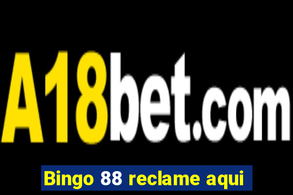 Bingo 88 reclame aqui